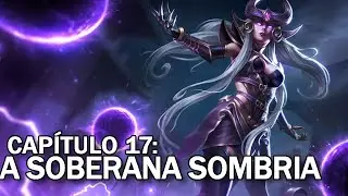 T01E17: A hist&oacute;ria de Syndra, A Soberana Sombria &bull; Hist&oacute;ria de League of Legends.