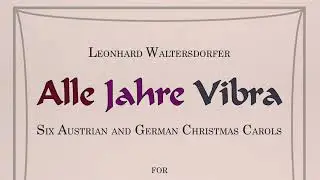 Alle Jahre Vibra - Six Austrian and German Christmas Carols for Vibraphone Solo