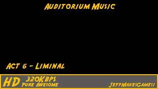 Auditorium Music - Act 6 - Liminal