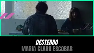 DESTERRO | Maria Clara Escobar