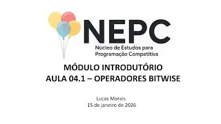 NEPC MÓDULO INTRODUTÓRIO - AULA 04.1 - OPERADORES BITWISE