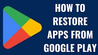 How to Restore Apps from Google Play