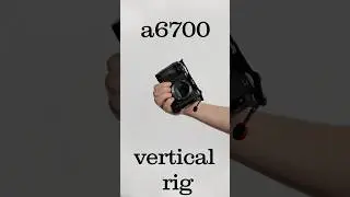 Sony a6700 Vertical Rig #shorts