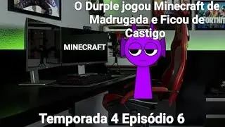O Durple jogou Minecraft de Madrugada e Ficou de Castigo ( Temporada 4 Episódio 6 )