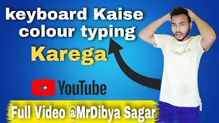 How to Create Typing Colour keyboard letter Change Full Details Video || MrDibya Sagar ||