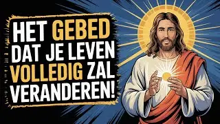 Het Gebed dat Je Leven Volledig Zal Veranderen!