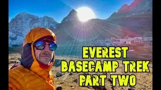 Everest Basecamp Trek - Part Two - Reaching Everest Basecamp.