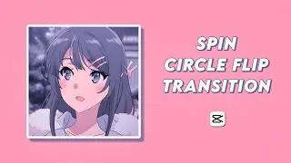 how to do smooth transitions: spin x circle flip ☆ advanced capcut tutorial