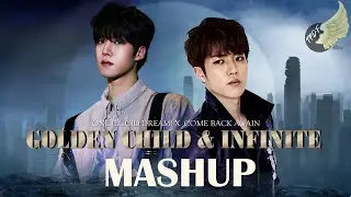 [MASHUP] Golden Child & INFINITE - ONE (Lucid Dream) / Come Back Again