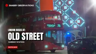 London Buses at Old Street (Incl. Route 55 Ride) | 31st January 2025!!