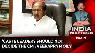 'Caste Leaders Should Not Decide the CM': Veerappa Moily