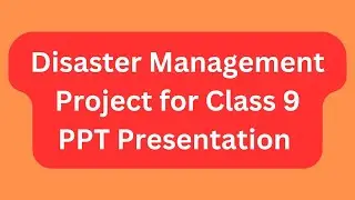 Disaster Management Project for Class 9 PPT Presentation Seminar Download