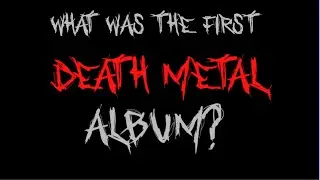 What was the first Death Metal album?