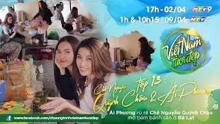 Việt Nam Tươi Đẹp | Tập 13 FULL: Ái Phương rủ rê Chế Nguyễn Quỳnh Châu mở tiệm bánh căn ở Đà Lạt