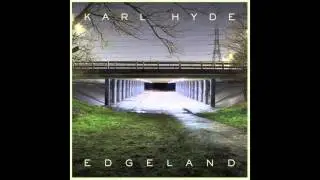 Karl Hyde - Slummin' It for the Weekend