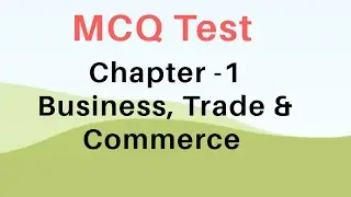MCQ Test Ch.1 Business, Trade & Commerce  Nature & Purpose of Business Class 11th Business Stud CBSE