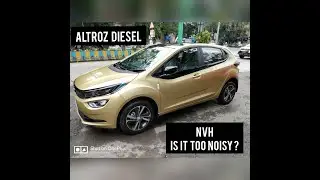 Tata Altroz Diesel NVH Levels - NVH Levels Response