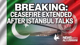Pakistan Afghanistan Ceasefire Extended | Istanbul Peace Talks | T&uuml;rkiye and Qatar Mediation