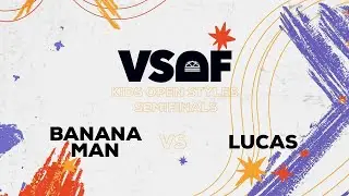 Bboy Lucas vs Bananaman[Kids Top 4] VSDF 2024