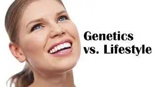 Genetics vs. Lifestyle