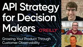 API Strategy for Decision Makers: A Conversation with Mike Amundsen and Derric Gilling