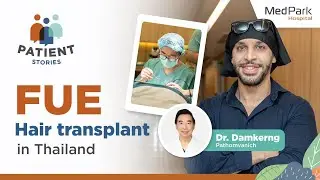 FUE Hair transplant in Thailand Dr. Damkerng | MedPark Hospital