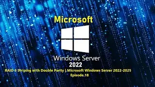 Episode 18 RAID 6 Striping with Double Parity | Microsoft Windows Server 2022-2025 | 70-740