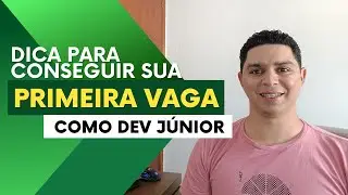 PROGRAMADOR JÚNIOR - COMO CONSEGUIR A PRIMEIRA VAGA