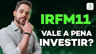 IRFM11: VALE A PENA INVESTIR? ENTENDA COMO GANHAR DINHEIRO INVESTINDO.