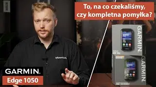 Garmin Edge 1050 - To na co czekaliśmy od dawna, czy kompletna klapa?