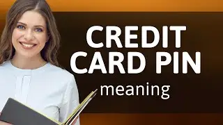 Understanding Your Credit Card PIN: A Simple Guide