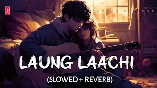 Mannat Noor -Laung Laachi (Slowed + Reverb) | Punjabi Song | Harmanjit | SR Suvat