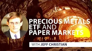 Prospector News Podcast &ndash; Jeff Christian Discusses the Precious Metals ETF and Paper Markets