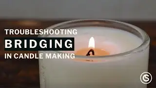 Troubleshooting Bridging in Candle Making