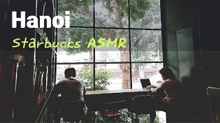 Starbucks (Hanoi, Vietnam) - 1 Hour Coffee Shop Background Noise (No Loop)