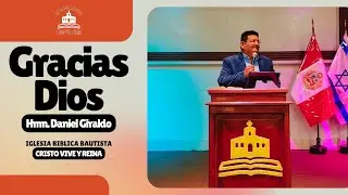 Gracias Dios - Hmn. Daniel Giraldo | Prédicas Cristianas 2025