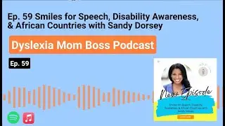 Ep. 59 Smiles for Speech, Disability Awareness, & African Countries with Sandy Dorsey