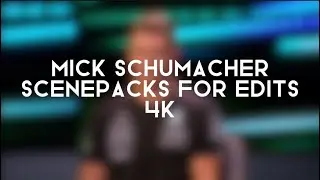 Mick Schumacher Scenepacks 4K|My first scenepack
