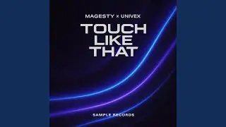 Touch Like That (feat. UNIVEX)