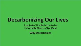 Decarbonizing Our Lives - Why Decarbonize