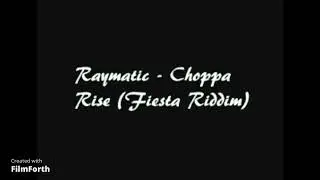 Raymatic Choppa Rise (Fiesta Riddim)