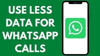 How To Use less Data for WhatsApp Calls | WhatsApp Call Data Usage Settings On Android Phone
