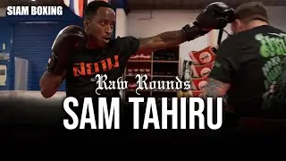 RAW ROUNDS - Sam Tahiru - Siam Boxing