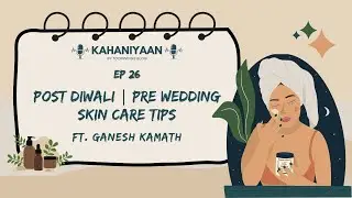 Ep26: Post Diwali | Pre Wedding skin care tips!! Ft Ganesh klamath | Tookwings