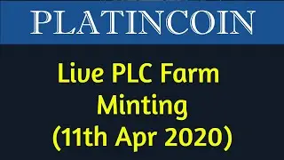 Platincoin || Live PLC Farm Minting 11th Apr 2020