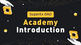 SuperEx DAO Academy Introduction - Free Blockchain Education Center