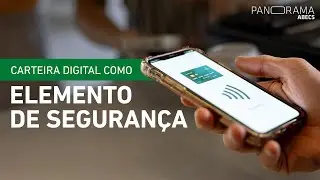Carteira digital como elemento de seguran&ccedil;a | Panorama Abecs