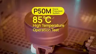 P50M Drone Propulsion System 85℃ High Temperature Operation Test
