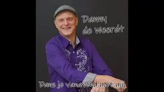 Danny de Weerdt - Dans je vanavond met mij