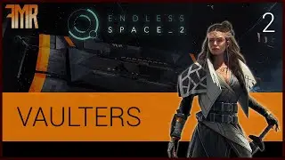 Vaulters - Let's Play - Endless difficulty - Endless Space 2 - #2
